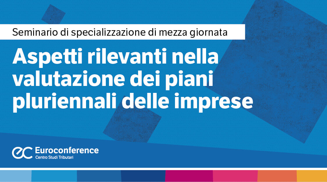 Immagine Aspetti rilevanti nella valutazione dei piani pluriennali delle imprese | Euroconference